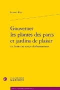 Cover: Gouverner Les Plantes Des Parcs Et Jardins de Plaisir En France Au Temps Des Humanistes - Classiques Garnier