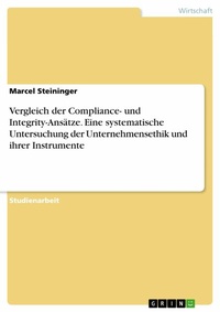 Abbildung von: Vergleich der Compliance- und Integrity-Ansätze. Eine systematische Untersuchung der Unternehmensethik und ihrer Instrumente - GRIN Verlag