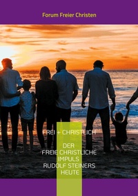 Abbildung von: frei + christlich - Der freie christliche Impuls Rudolf Steiners heute - BoD - Books on Demand