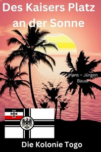 Abbildung von: Des Kaisers Platz an der Sonne: die Kolonie Togo - epubli