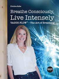 Enlarge image Cover: Breathe Consciously, Live Intensely - Vagus Verlag
