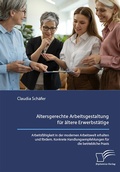 Cover: Altersgerechte Arbeitsgestaltung f&uuml;r &auml;ltere Erwerbst&auml;tige. Arbeitsf&auml;higkeit in der modernen Arbeitswelt erhalten und f&ouml;rdern. Konkrete Handlungsempfehlungen f&uuml;r die betriebliche Praxis. - Bedey & Thoms Media eBook