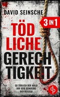 Cover: T&ouml;dliche Gerechtigkeit | Drei fesselnde Kriminalthriller in einem Sammelband - dp DIGITAL PUBLISHERS GmbH