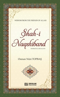 Abbildung von: Shah-i-Naqshidband (Rahmatullahi Alayh) - Wisdom from the Friends of Allah - Erkam World Dar Al Arqam