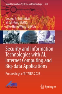 Enlarge image Cover: Security and Information Technologies with AI, Internet Computing and Big-data Applications - Springer