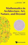 Cover: Mathematics In Architecture, Art, Nature, And Beyond - World Scientific Publishing Co Pte Ltd
