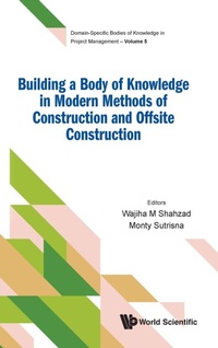 Enlarge image Cover: Building A Body Of Knowledge In Modern Methods Of Construction And Offsite Construction - World Scientific Publishing Co Pte Ltd