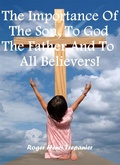 Cover: The Importance Of The Son, To God The Father And To All Believers! (The Truth Seeker's Library, #30) - Roger Henri Trepanier