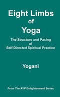Cover: Eight Limbs of Yoga - The Structure & Pacing of Self-Directed Spiritual Practice (AYP Enlightenment Series, #9) - Ayp Publishing