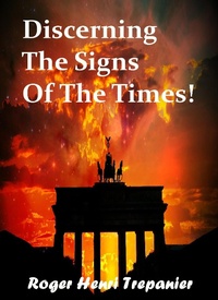 Enlarge image Cover: Discerning The Signs Of The Times! (The Practical Helps Library, #23) - Roger Henri Trepanier