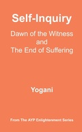 Cover: Self-Inquiry - Dawn of the Witness and the End of Suffering (AYP Enlightenment Series, #7) - Ayp Publishing