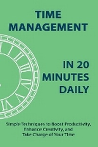 Abbildung von: Time Management in 20 Minutes Daily - Sukanta Bhattacharya