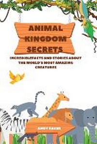 Enlarge image Cover: Animal Kingdom Secrets - Andy Baker
