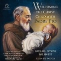 Cover: Welcoming the Christ Child with Padre Pio - Christianaudio