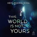 Cover: This World Is Not Yours - HighBridge Audio