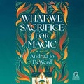 Cover: What We Sacrifice for Magic - HighBridge Audio