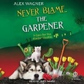 Cover: Never Blame the Gardener - Tantor Audio