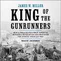 Cover: King of the Gunrunners - Tantor Audio
