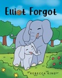 Cover: Elliot Forgot - Page Publishing, Inc.