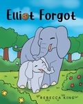 Cover: Elliot Forgot - Page Publishing, Inc.