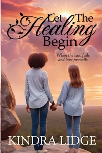 Enlarge image Cover: Let the Healing Begin - Kindra Lidge