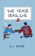 Cover: The Trade Deadline - A.L. Heard