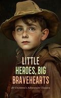 Cover: Little Heroes, Big Bravehearts: 20 Children's Adventure Classics - e-artnow