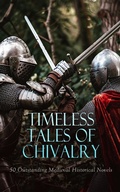 Cover: Timeless Tales of Chivalry: 50 Outstanding Medieval Historical Novels - e-artnow