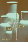 Cover: The Authority of Everyday Objects - Naval Institute Press