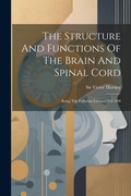 Cover: The Structure And Functions Of The Brain And Spinal Cord - Legare Street Press