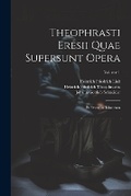 Cover: Theophrasti Eresii Quae Supersunt Opera - Legare Street Press