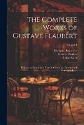 Cover: The Complete Works of Gustave Flaubert - Legare Street Press