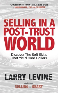 Enlarge image Cover: Selling in a Post-Trust World - Morgan James Publishing