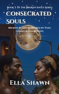 Cover: Consecrated Souls (A Broken Souls Novel) - Ella Shawn, Writes