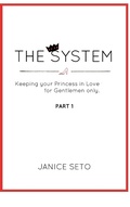 Cover: The System: Keeping Your Princess in Love, For Gentlemen Only (The System for Royals, #1) - Janice Seto