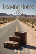 Cover: Leaving Home at 83 - Rattling Good Yarns Press