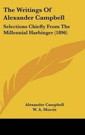 Cover: The Writings Of Alexander Campbell - Kessinger Publishing