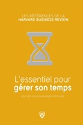 Cover: L'essentiel pour g&eacute;rer son temps - Harvard Business Review