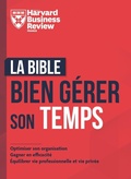 Cover: La Bible pour bien g&eacute;rer son temps - Harvard Business Review