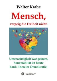 Abbildung von: Mensch, vergeig die Freiheit nicht! - tredition