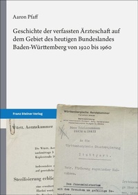 Abbildung von: Geschichte der verfassten Ärzteschaft auf dem Gebiet des heutigen Bundeslandes Baden-Württemberg von 1920 bis 1960 - Franz Steiner Verlag