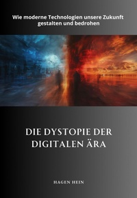 Bild vergrößern Bild: Die Dystopie der digitalen Ära - epubli
