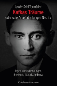 Abbildung von: Kafkas Träume oder «die Arbeit der langen Nacht» - Königshausen & Neumann