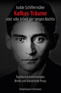 Cover: Kafkas Tr&auml;ume oder &laquo;die Arbeit der langen Nacht&raquo; - K&ouml;nigshausen & Neumann