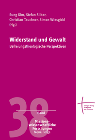 Abbildung von: Widerstand und Gewalt - Erlanger Verlag für Mission und Ökumene