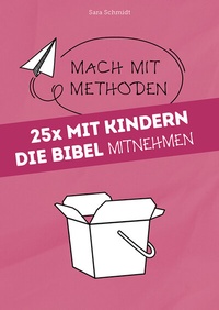 Abbildung von: 25x mit Kindern die Bibel mitnehmen - Praxisverlag buch+musik bm gGmbH