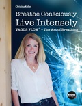 Cover: Breathe Consciously, Live Intensely - Vagus Verlag