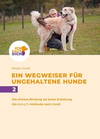 Abbildung von: Die sichere Bindung ist die beste Erziehung. Die H.A.L.T.-Methode nach Cordt: Mensch-Hund-Bindung gestalten - Caniversum