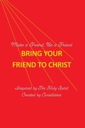 Cover: Bring Your Friend to Christ - Truth, Beauty, and Goodness Productions