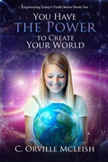 Cover: You Have the Power to Create Your Own World (Empowering Today's Christian Youth, #1) - HCP Book Publishing
